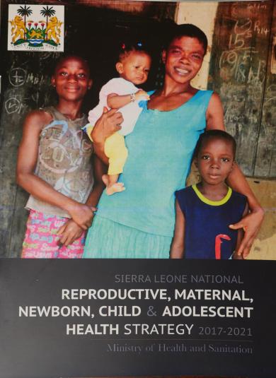 Sierra Leone National Reproductive, Maternal, Newborn, Child and Adolescent Health Strategy 2017-2021